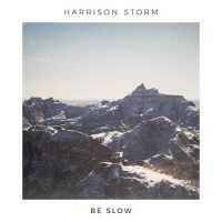 Harrison Storm - Be Slow - EP