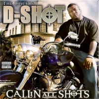 D-Shot - Callin All Shots