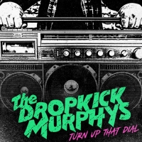 Dropkick Murphys -Turn Up That Dial (Expanded Version)