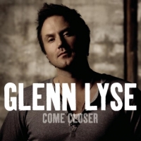 Glenn Lyse - Come Closer