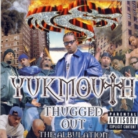 Yukmouth - Thugged Out - The Albulation