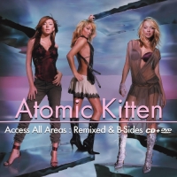 Atomic Kitten - Access All Areas: Remixed & B-Side