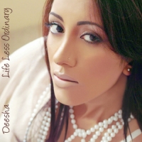 Deesha - Life Less Ordinary