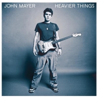 John Mayer（洗版）- Heavier Things