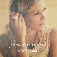 Ellie Holcomb - As Sure as the Sun