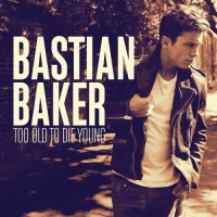 Bastian Baker - Too Old to Die Young (Deluxe Version)