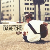 Dave Cho - Where the Wind Blows