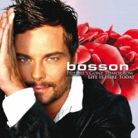 Bosson - Future's Gone Tomorrow - Life Is Here Today