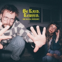 The Royal Foundry - Be Kind. Rewind.