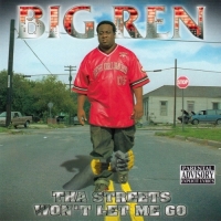 Big Ren - Tha Streets Won’t Let Me Go