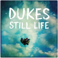 Dukes - Still Life