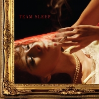 Team Sleep - Team Sleep (Deluxe Edition)