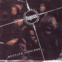 Fugees - Bootleg Versions