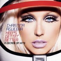 Christina Aguilera - Keeps Gettin' Better_ A Decade of Hits