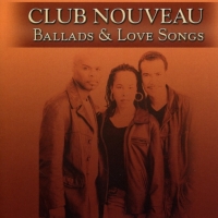 Club Nouveau - Ballads and Love Songs