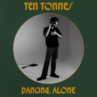 Ten Tonnes - Dancing, Alone