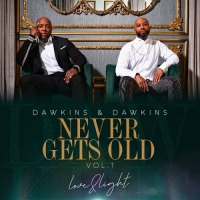 Dawkins & Dawkins - Never Gets Old Love & Light, Vol.1