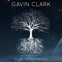 Gavin Clark - Back to My Roots