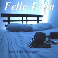 Fella Fella - 2nite "Back to the Bed Room"