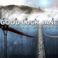 Good Luck Jane - Crossing Borders