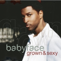 Babyface - Grown & Sexy