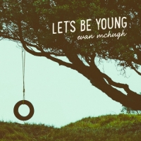 Evan McHugh - Let's Be Young - EP