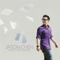 Jason Chen - Never for Nothing
