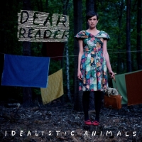 Dear Reader - Idealistic Animals (Deluxe Bonus Edition)