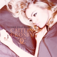 Caitlin Crosby - Save That Pillow - EP