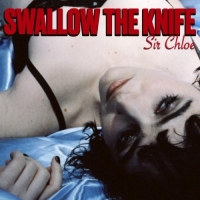 Sir Chloe - Swallow the Knife