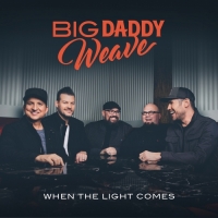 Big Daddy Weave - When the Light Comes