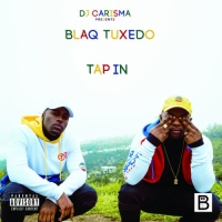 Blaq Tuxedo - DJ Carisma Presents: Tap In