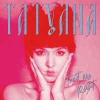 TATYANA - Treat Me Right