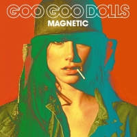 The Goo Goo Dolls - Magnetic (Deluxe Version)