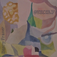 Henry Fraser - Quickly - EP