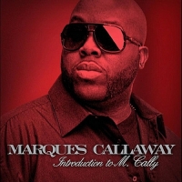 Marques Callaway - Introduction to M. Cally