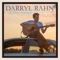 Darryl Rahn - All That Matters