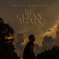 Heath McNease - Be Clean Again