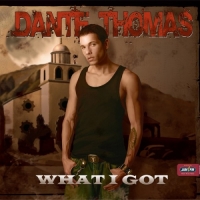 Dante Thomas - What I Got - EP