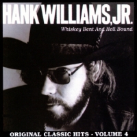 Hank Williams, Jr. - Whiskey Bent and Hell Bound - Original Classic Hits, Vol. 4