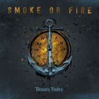 Smoke or Fire - Beauty Fades