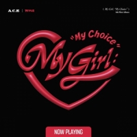 A.C.E - My Girl : “My Choice”