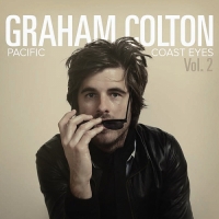 Graham Colton - Pacific Coast Eyes, Vol. 2