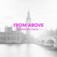 From Above - London Chick