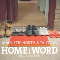 Magnetic North & Taiyo Na & Taiyo Na - Home_Word (Deluxe Edition)