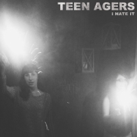 Teen Agers - I Hate It