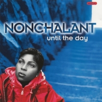 Nonchalant - Until The Day