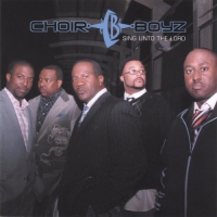 Choir Boyz - Sing Unto the Lord