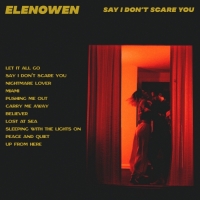 Elenowen - Say I Don't Scare You