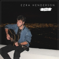 Ezra Henderson - 2AM